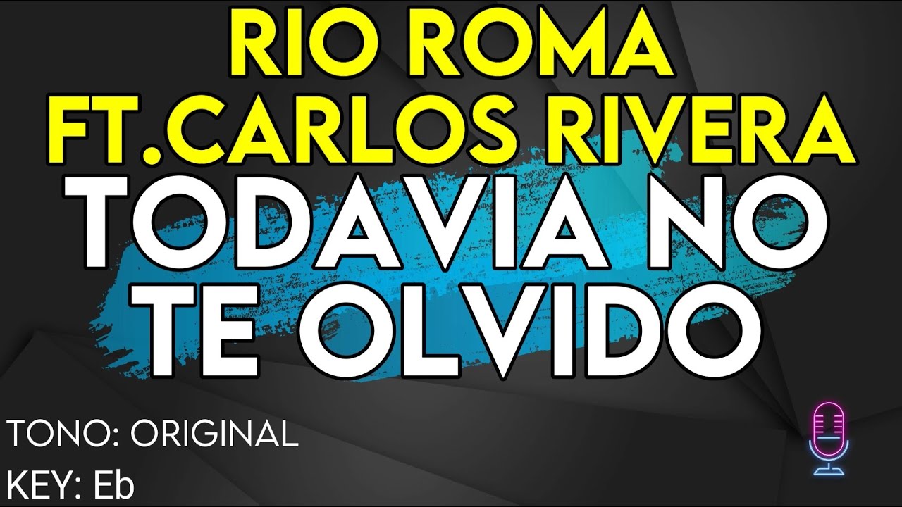 Río Roma & Carlos Rivera - Todavía No Te Olvido - Karaoke Instrumental