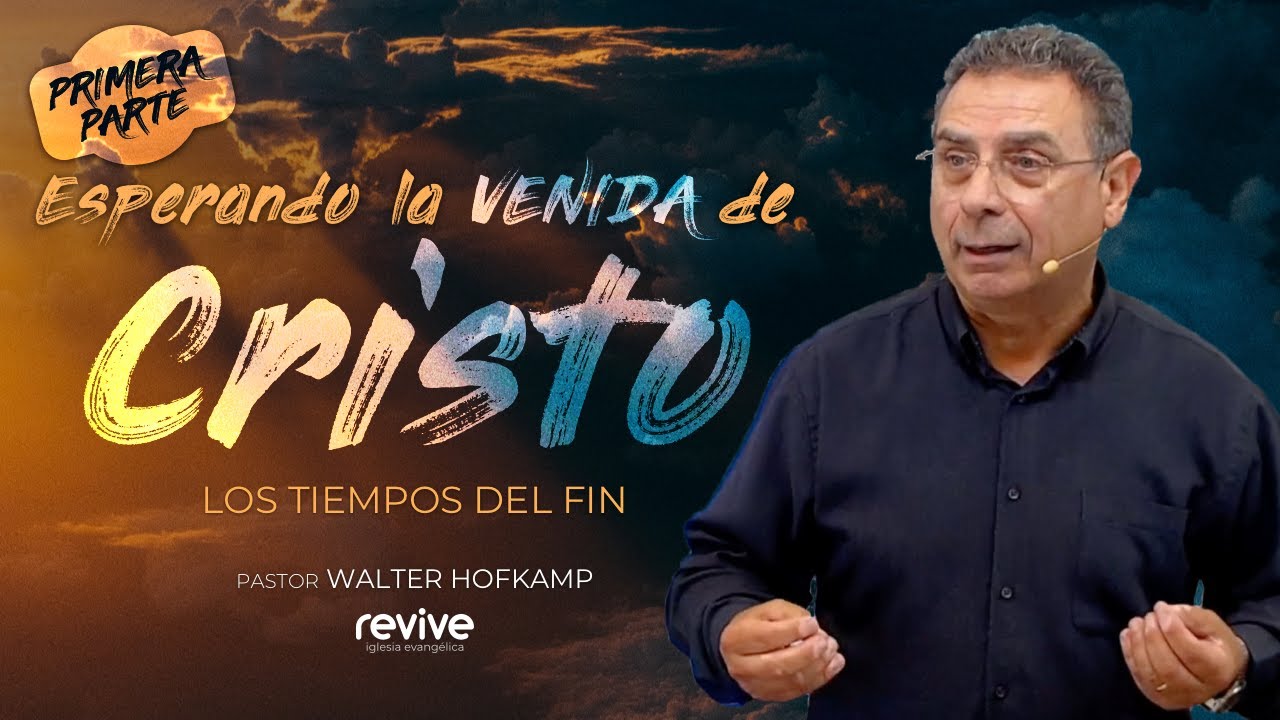 Pastor Walter Hofkamp: Esperando la venida de Cristo