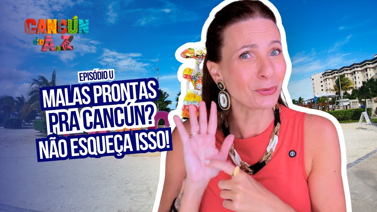 Ep. U - Últimos Detalhes para Viajar para Cancún: Checklist para evitar Perrengues | CANCÚN DE A a Z