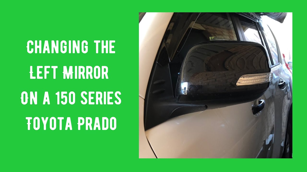 Changing Mirror 150 series Toyota Prado