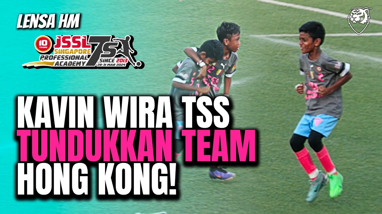 Never give up! Kavin wira TSS Darul Ehsan tundukkan team Hong Kong!