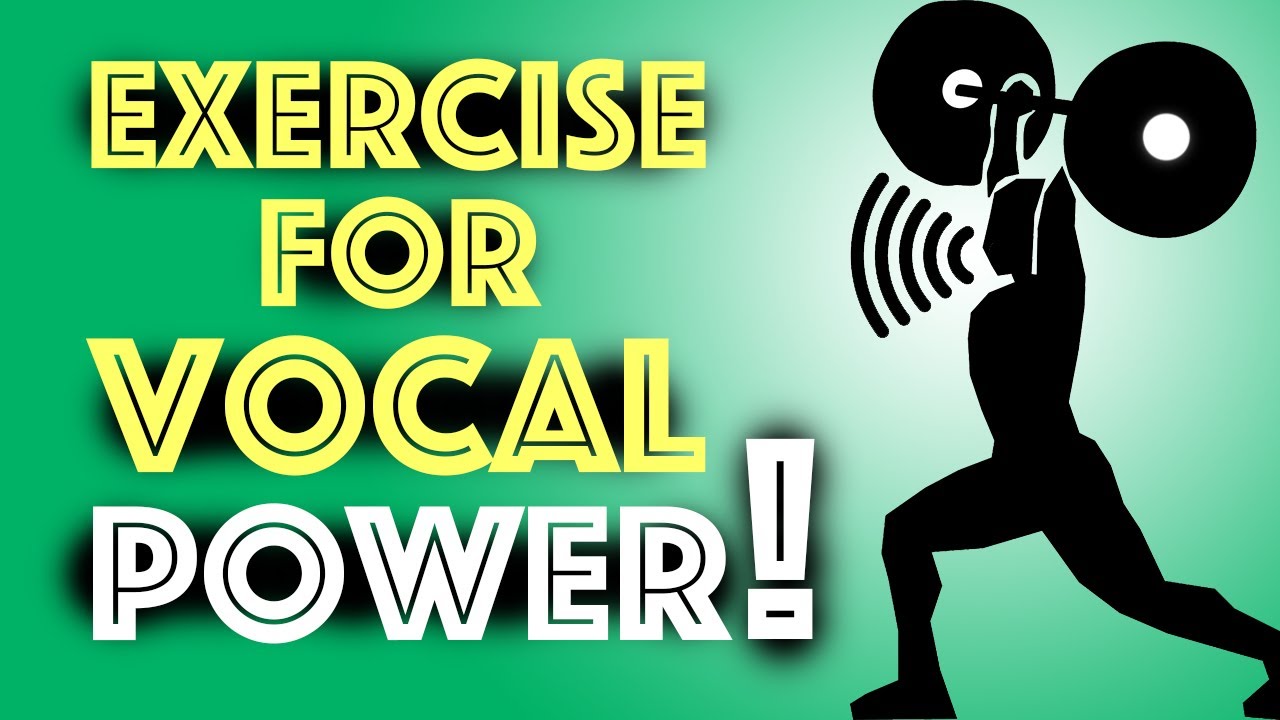 Exercise for Vocal Power