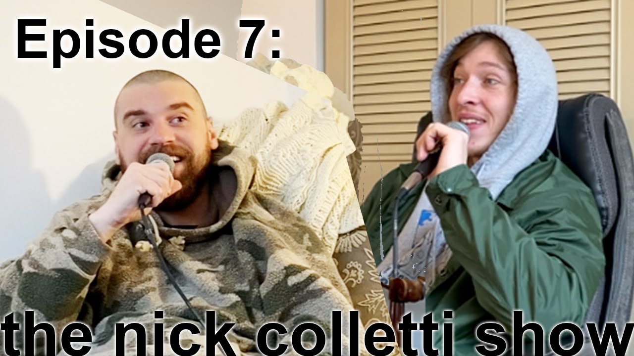 The Nick Colletti Show - Episode 7