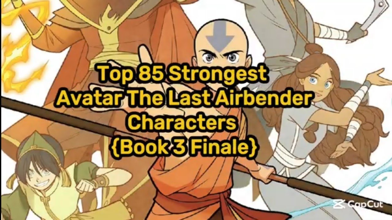 Top 85 Strongest Avatar the Last Airbender Characters (Book 3 Finale) 