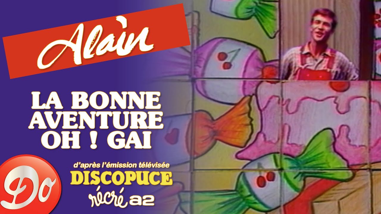 Alain CHAUFOUR - La bonne aventure, Oh ! Gai | Discopuce | LE JARDIN DES CHANSONS