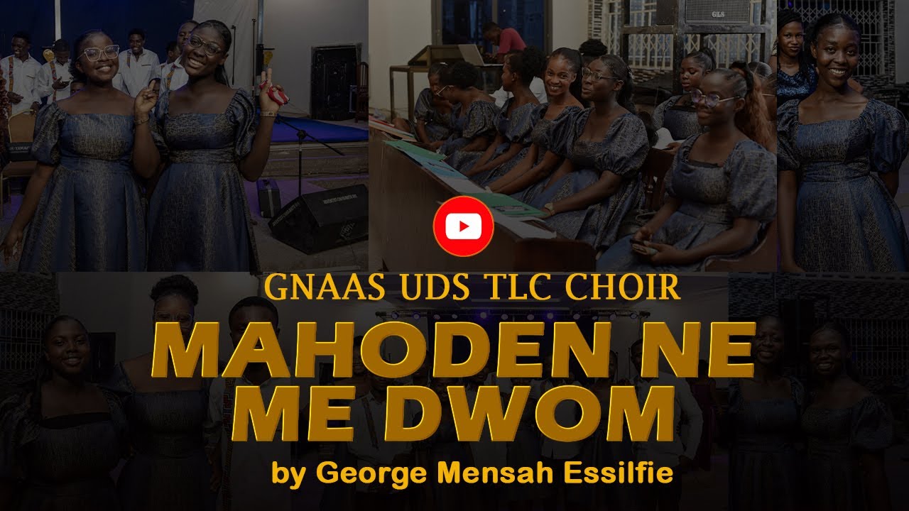 MAHOƆDEN NE ME DWOM - GEORGE MENSAH ESSILFIE | GNAAS UDS TLC CHOIR | ALABANZA GLORIOSA 25