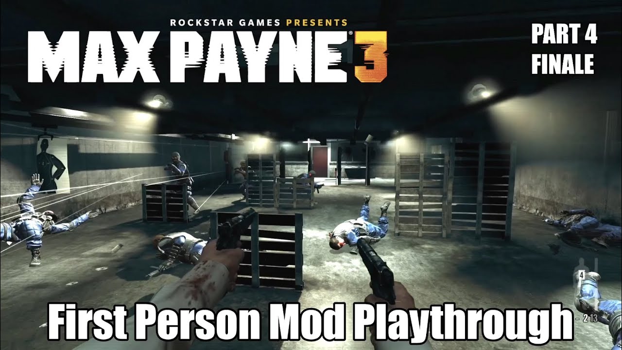 Max Payne 3: First Person Mod Playthrough - Part 4 Finale