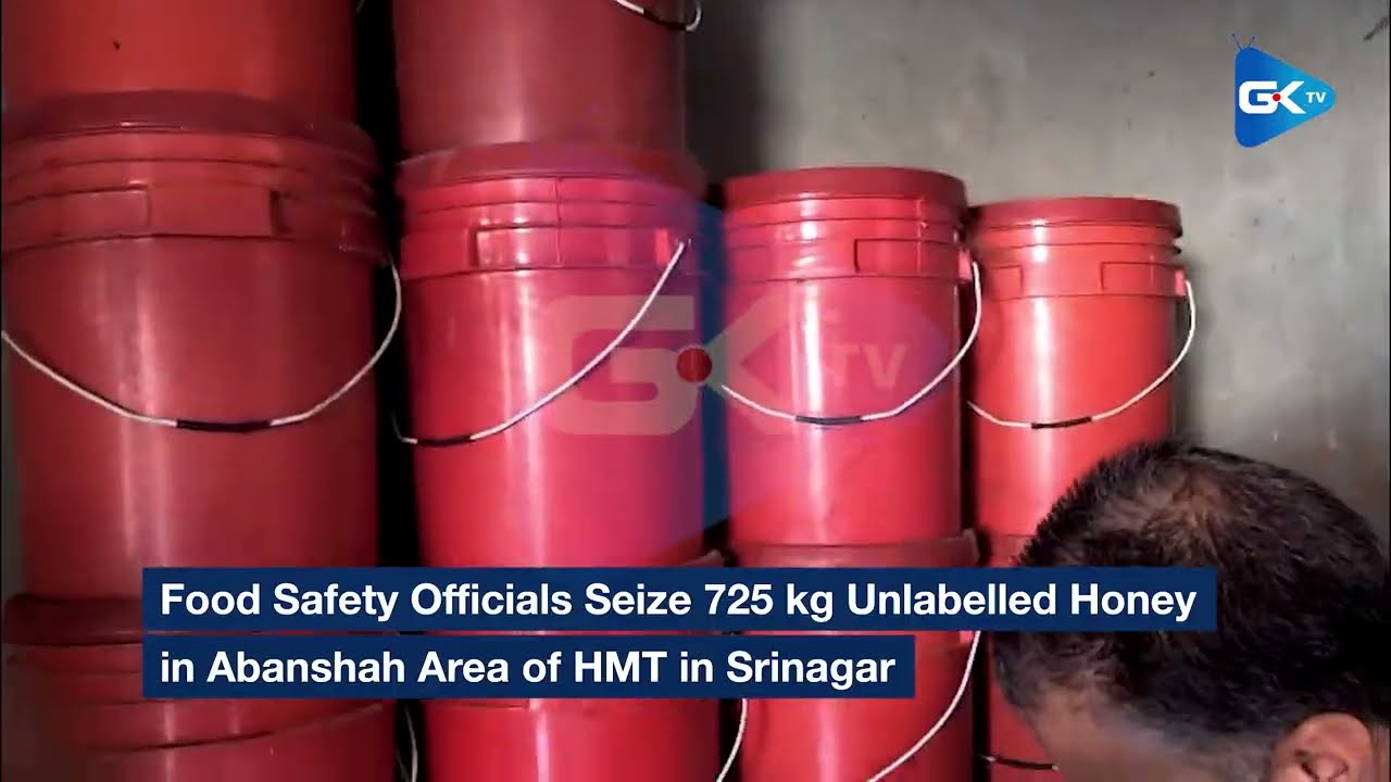 725 kg Unlabelled Honey Seized in Abanshah Area of HMT in Srinagar