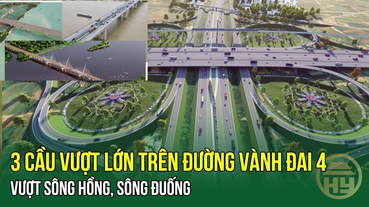 Vị trí 3 cầu vượt lớn trên đường Vành đai 4 vượt sông Hồng, sông Đuống
