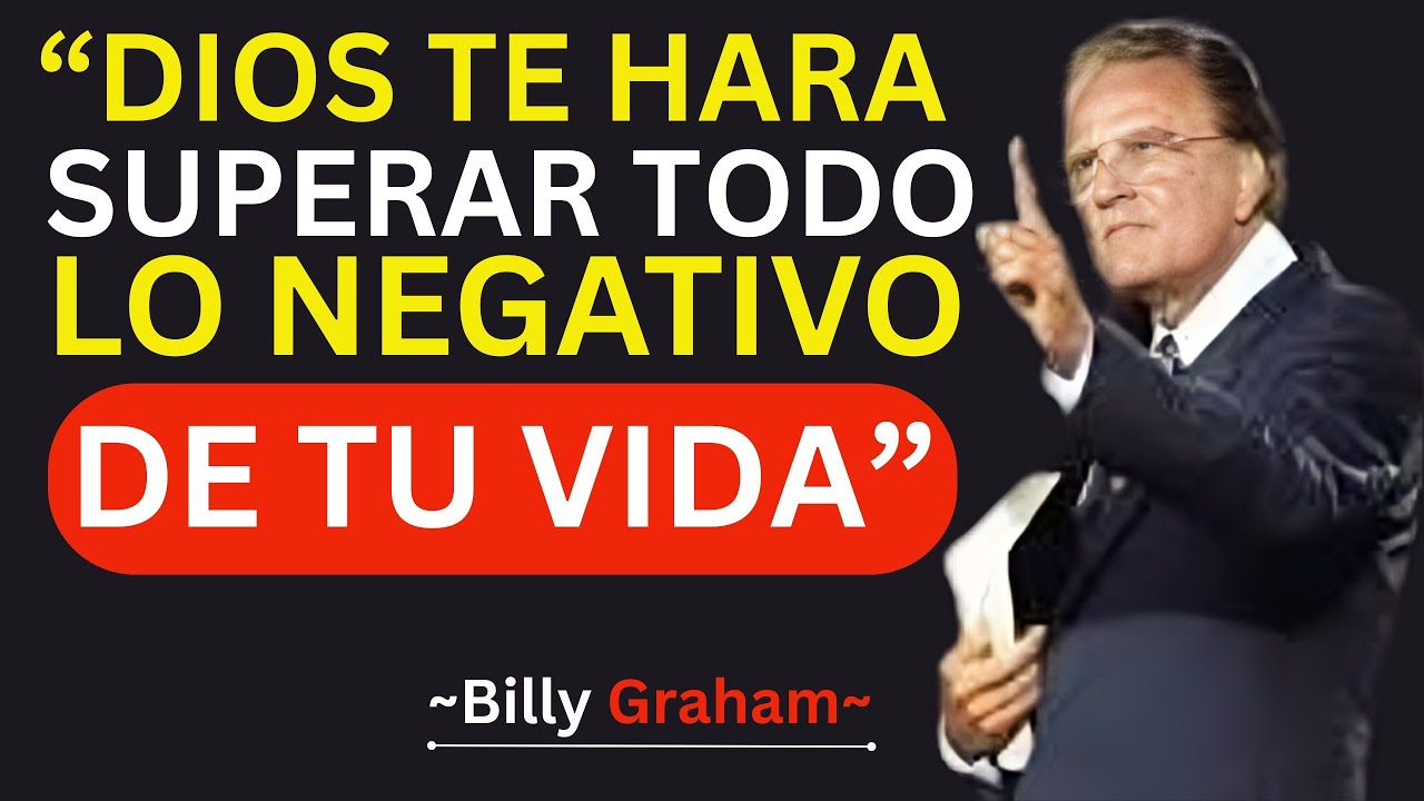 DIOS TE DICE CÓMO SUPERAR LOS PENSAMIENTOS NEGATIVOS  / Billy Graham