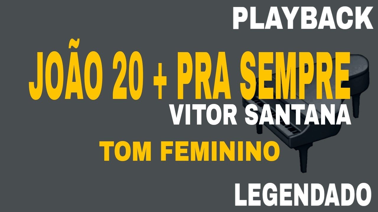 João 20 + Pra Sempre ( PLAYBACK TOM FEMININO ) Vitor Santana
