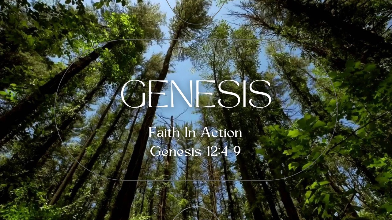 Faith In Action - Genesis 12:4-9
