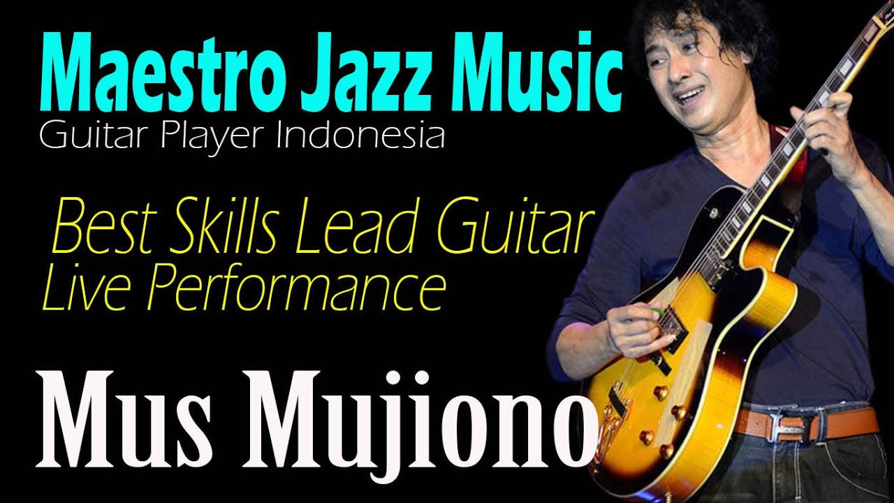 Mus Mujiono‼Maestro Jazz Guitarist Of Indonesia‼Best Live Skills Lead guitar Performance