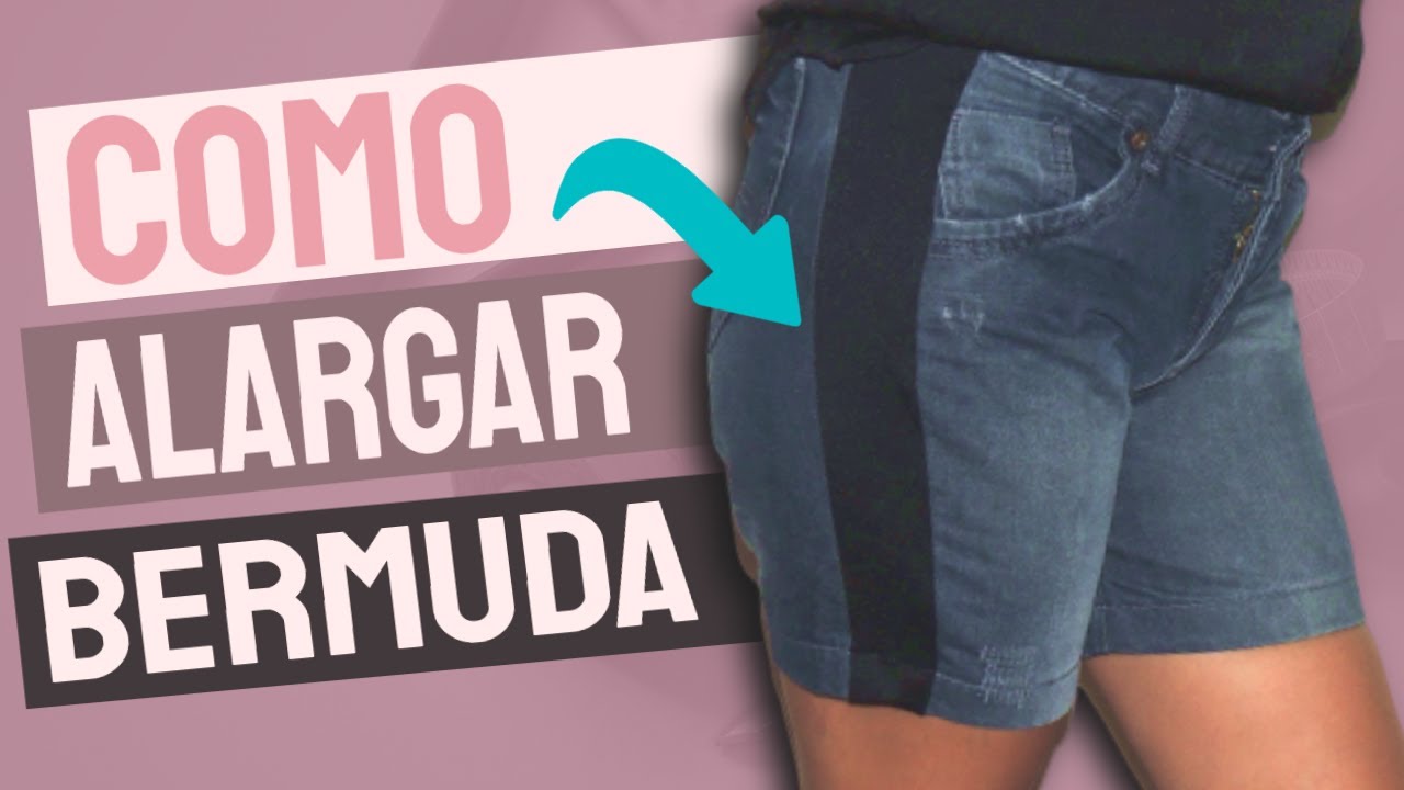 COMO ALARGAR SHORTS/BERMUDA APERTADO - CONSERTO DE ROUPAS