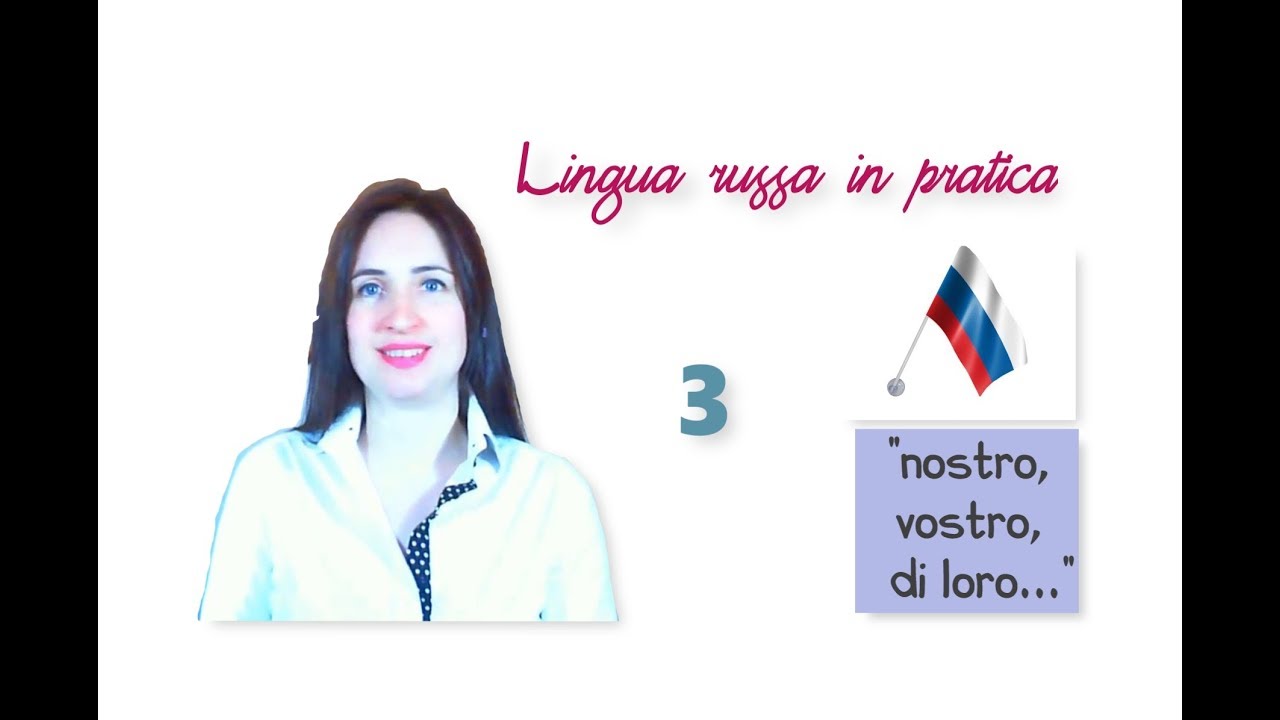 Russo base. 39. I pronomi possessivi (2&deg; parte)  -  Conversazione
