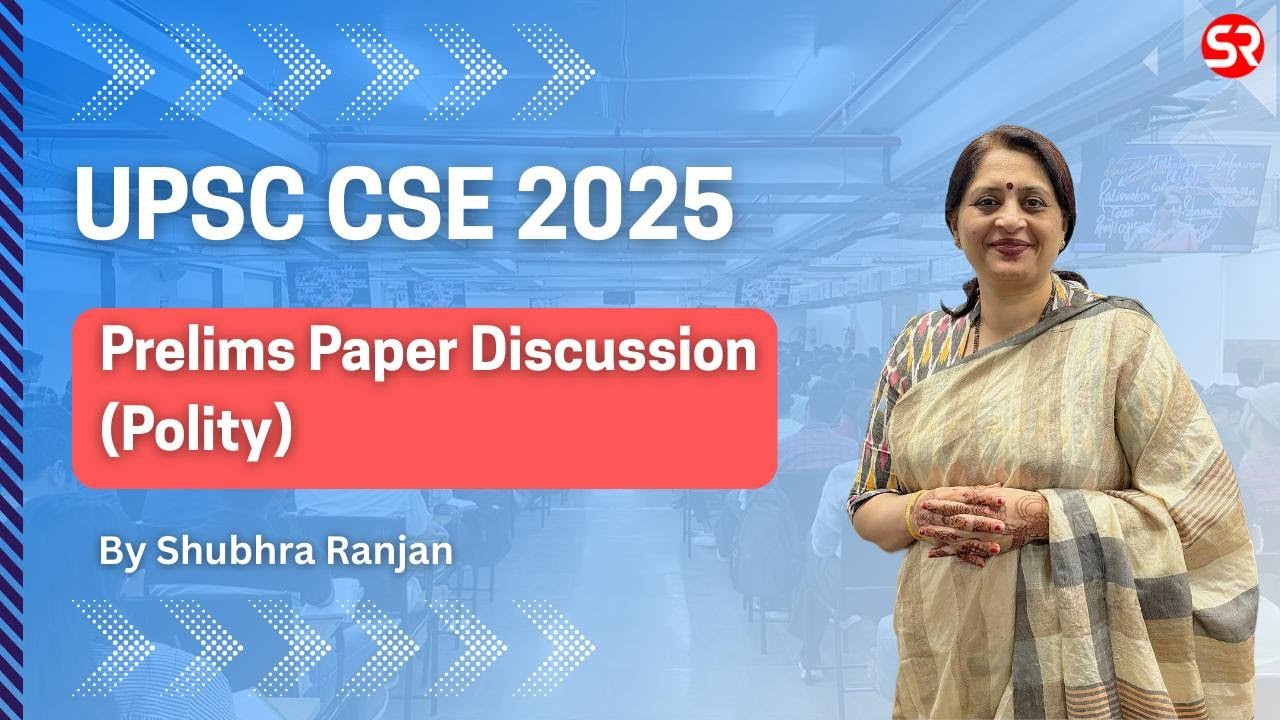 Prelims Paper Discussion UPSC CSE 2025 (Polity) By Shubhra Ranjan Ma’am