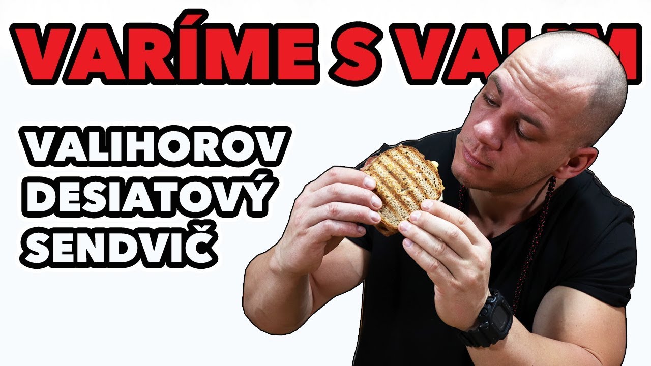 Valihorov desiatový sendvič pre väčšie svaly. Recept. Varíme s Valim.