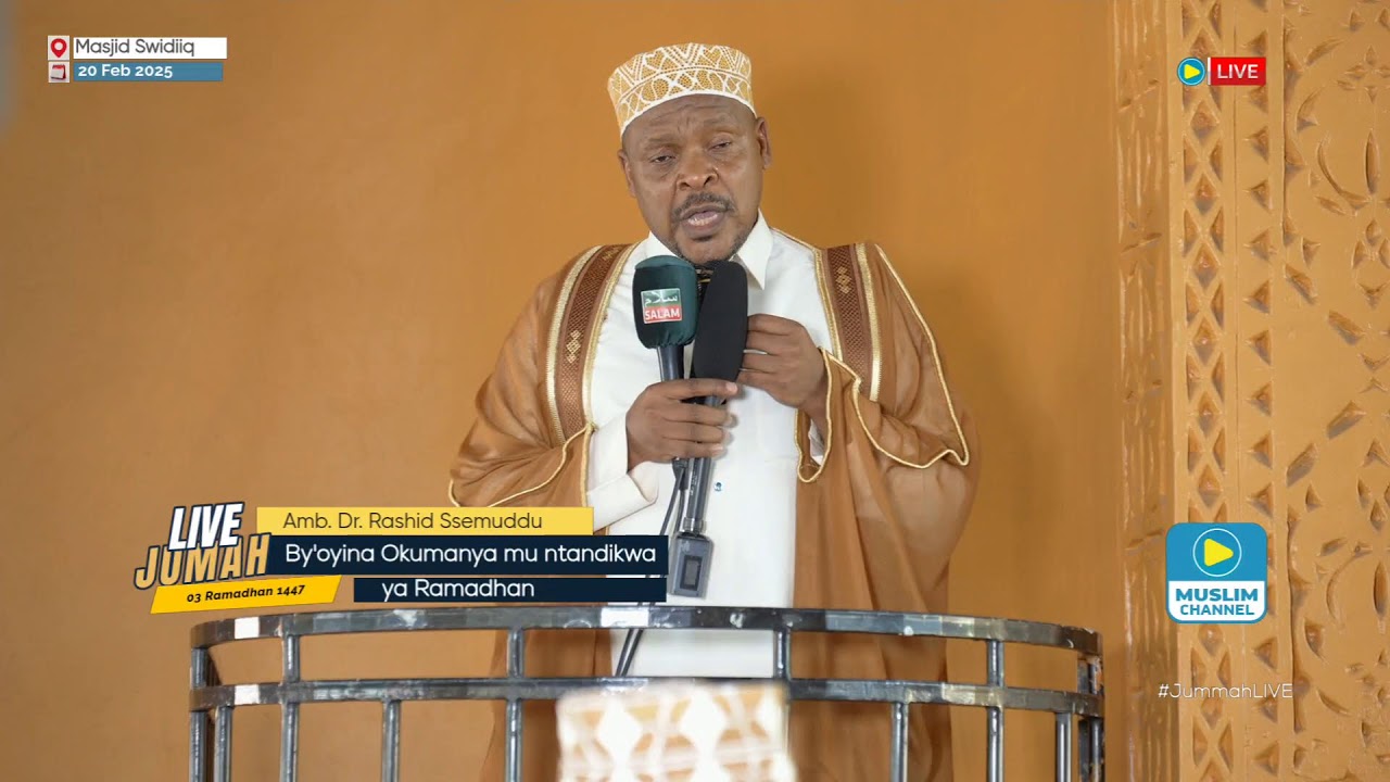 JUMAH LIVE: Biki ebitukakatako okumanya ku ntandikwa ya Ramadhan with Amb. Dr. Rashid Yahya Ssemuddu