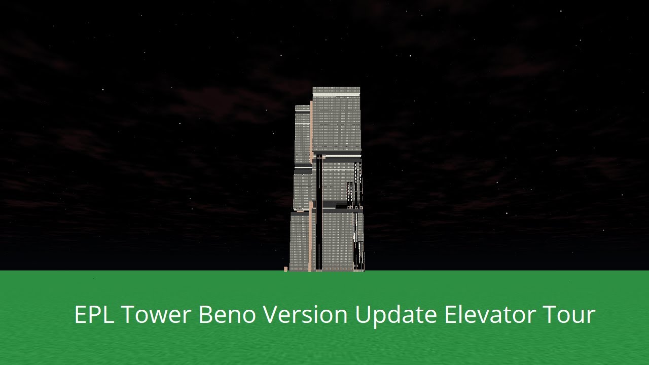 Tour of the Elevators @ EPL Tower Beno Version Update