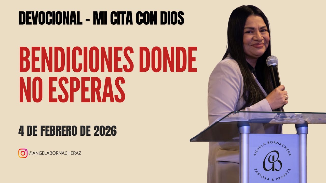 Mi Cita con Dios | Devocional 4 de febrero | Devocionales diarios – Pastora Ángela Bornachera