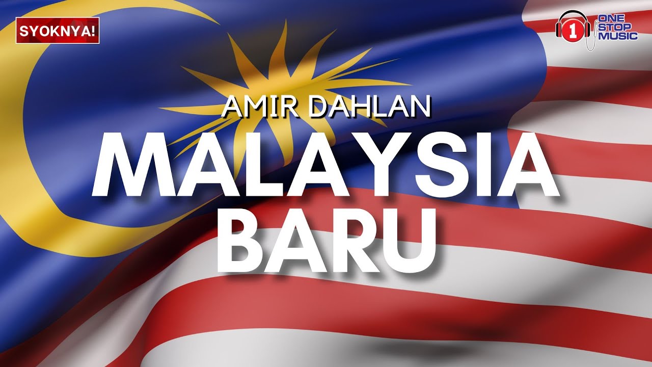 Malaysia Baru - Amir Dahlan (Edisi Merdeka) Lirik Video