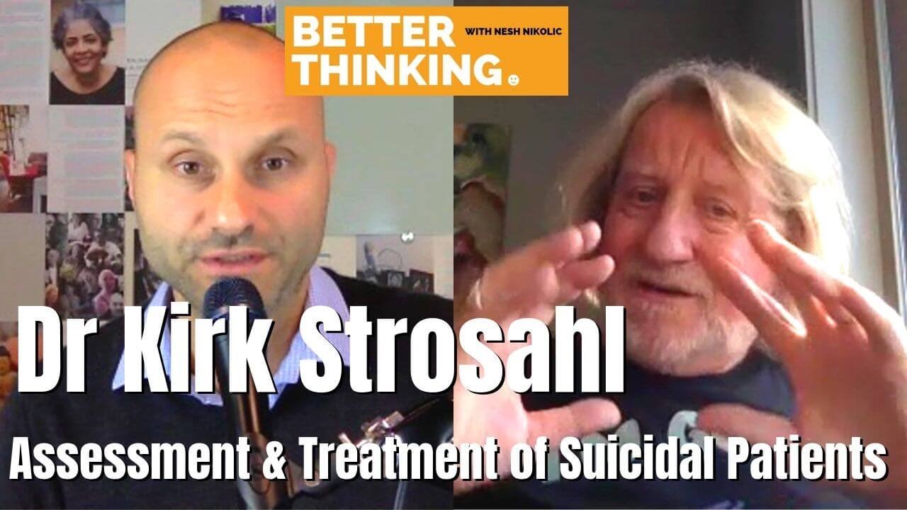 Better Thinking #28 — Dr Kirk Strosahl on Assessment & Treatment of Suicidal Patients