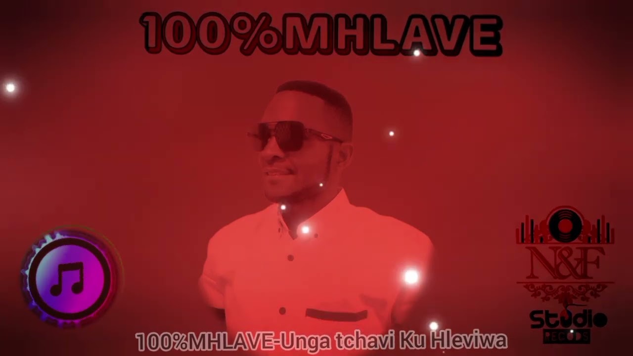100%MHLAVE-Unga Tchavi Kuhleviwa #xitsonga