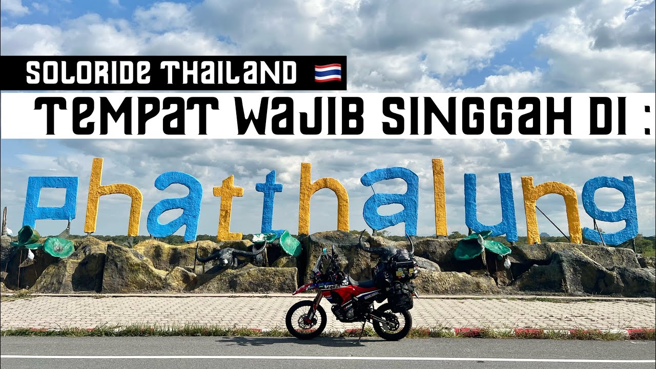 Part 01 : Apa yang menarik di Phattalung, Thailand | Indochina Soloride  Ride 2023