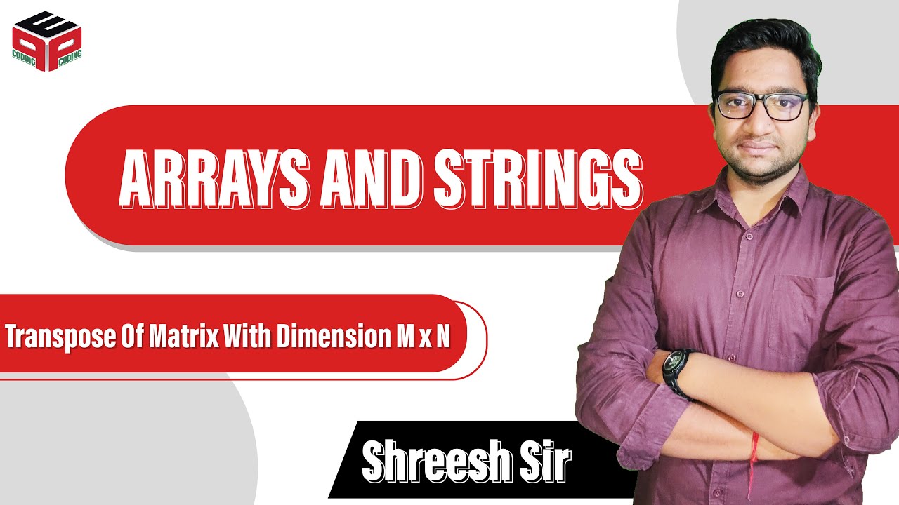 Transpose Of Matrix With Dimension M x N | Leetcode 867 Solution in Hindi