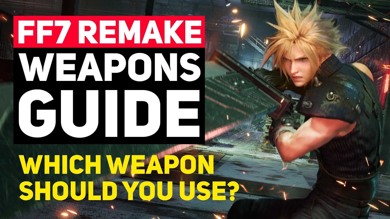 Final Fantasy 7 Remake: The Ultimate Weapons Guide