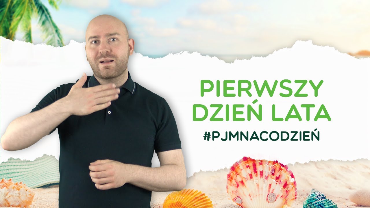 Pierwszy Dzień Lata| PJMnaCoDzień #34 - słówka polskiego języka migowego (PJM)