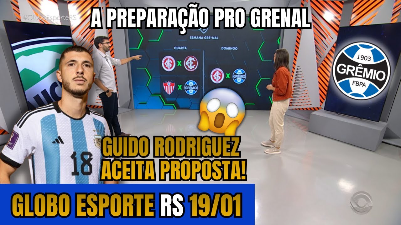 🚨😱GLOBO ESPORTE RS 19/01 - GUIDO RODRIGUEZ VEM AÍ!GRÊMIO SE PREPARA PARA O GRENAL!