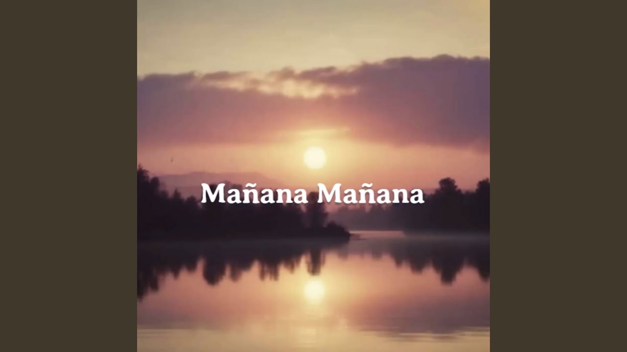 Mañana Mañana (Freestyle)