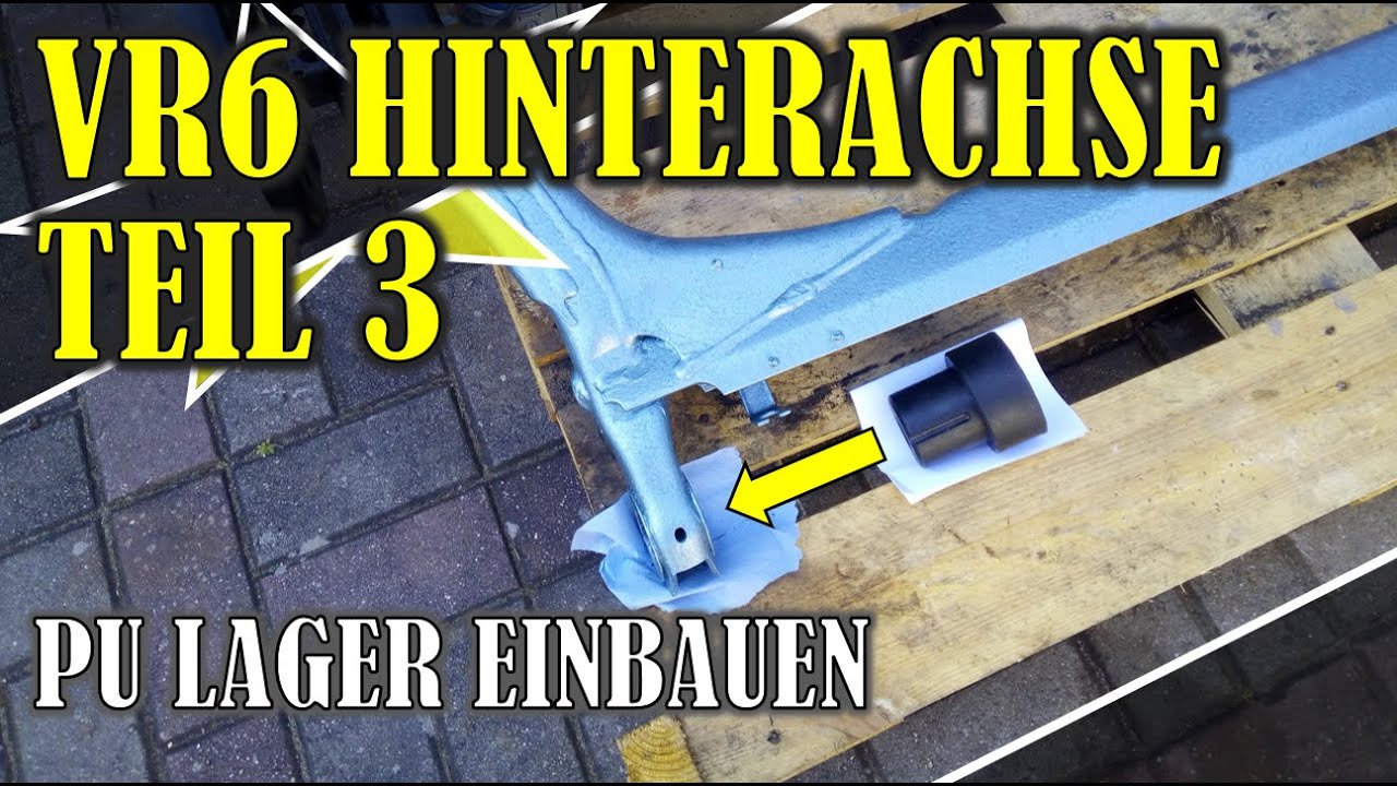 VR6 HINTERACHSE TEIL 3, AUS ALT MACH NEU, HINTERACHSLAGER 82 SHORE EINBAUEN, BREMSLEITUNG