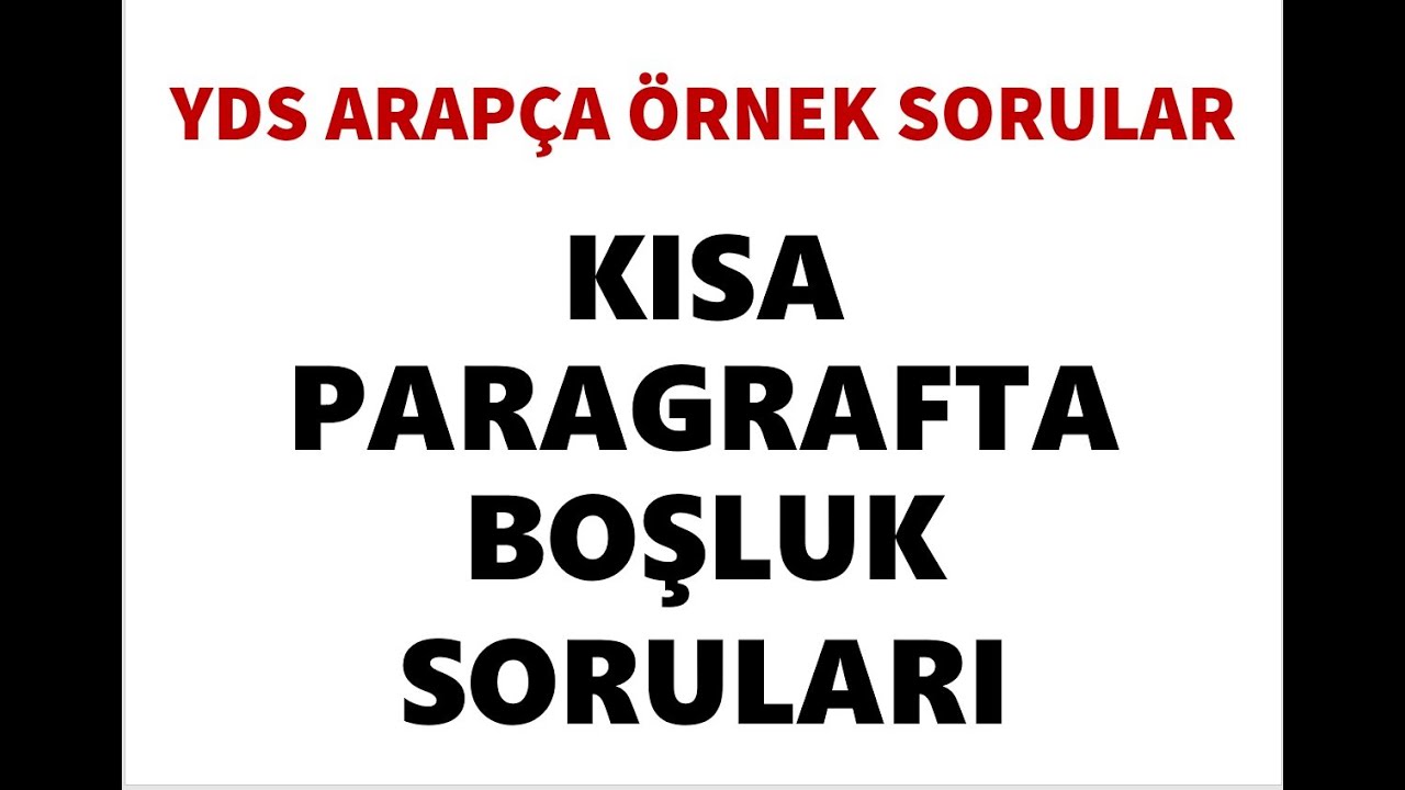 YDS ARAPÇA ÖRNEK SORU ÇÖZÜMÜ - KISA PARAGRAFTA BOŞLUK SORULARI