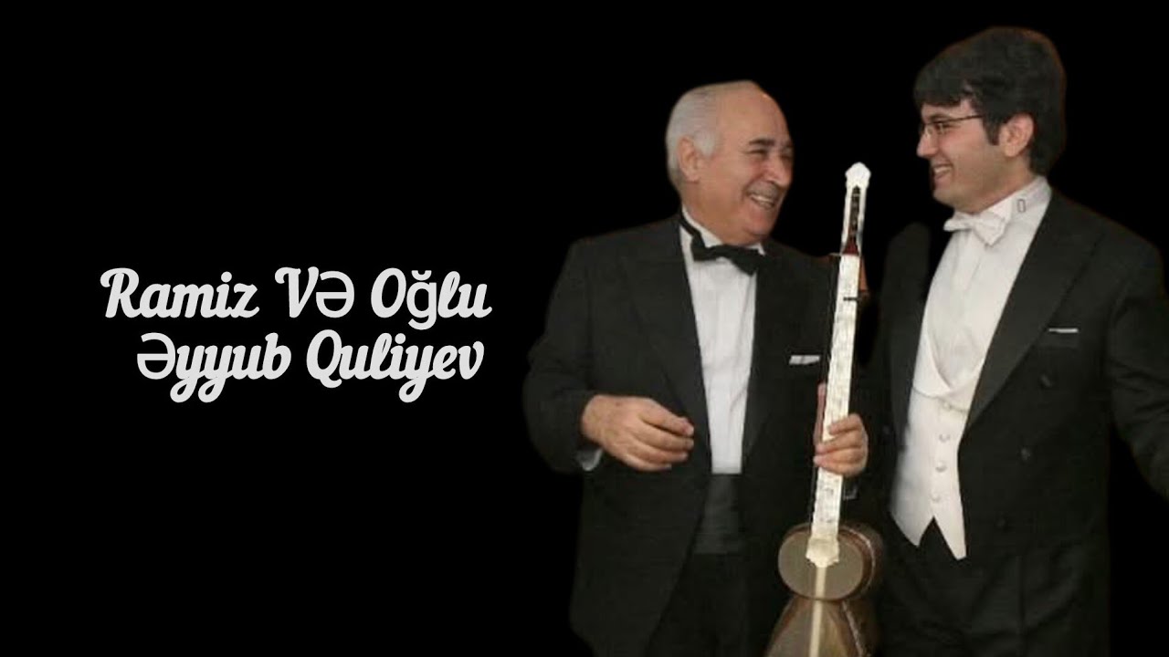 Ramiz Quliyev & Oğlu Əyyub Quliyev