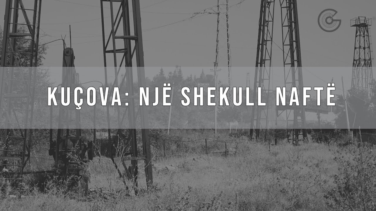 Kuçova: Një Shekull Naftë