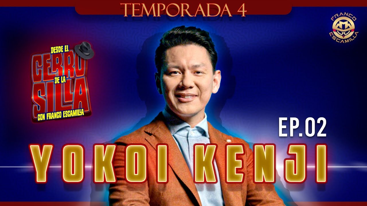 Desde El Cerro De La Silla con Franco Escamilla Temp. 4 Ep.2 .- Yokoi Kenji