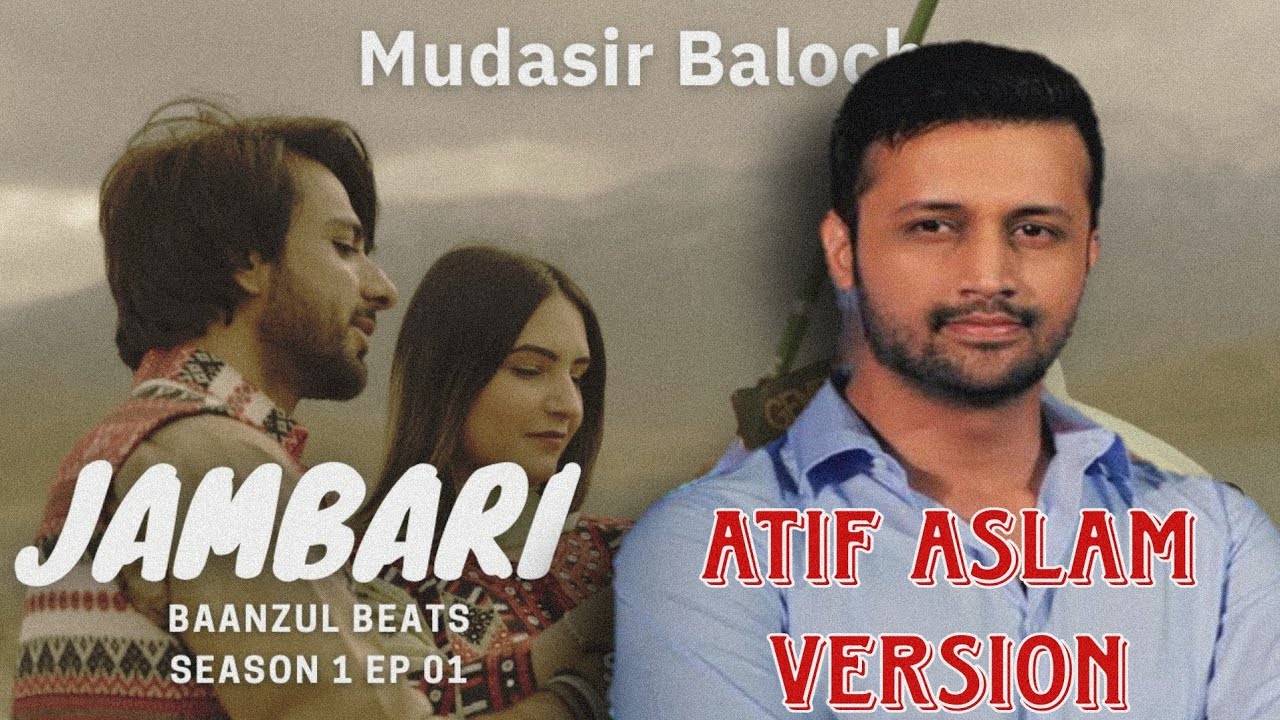 Jambari song |Atif Aslam Version || bravi Song fariq riaz film || mudasir Baloch