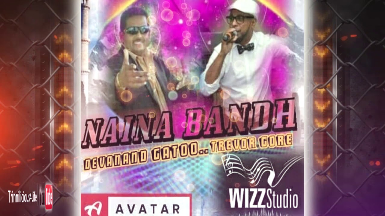 AVATAR BAND :  Devanand Gatto & Trevor Gore - Naina Bandh (((2k19 ChutneySoca)))