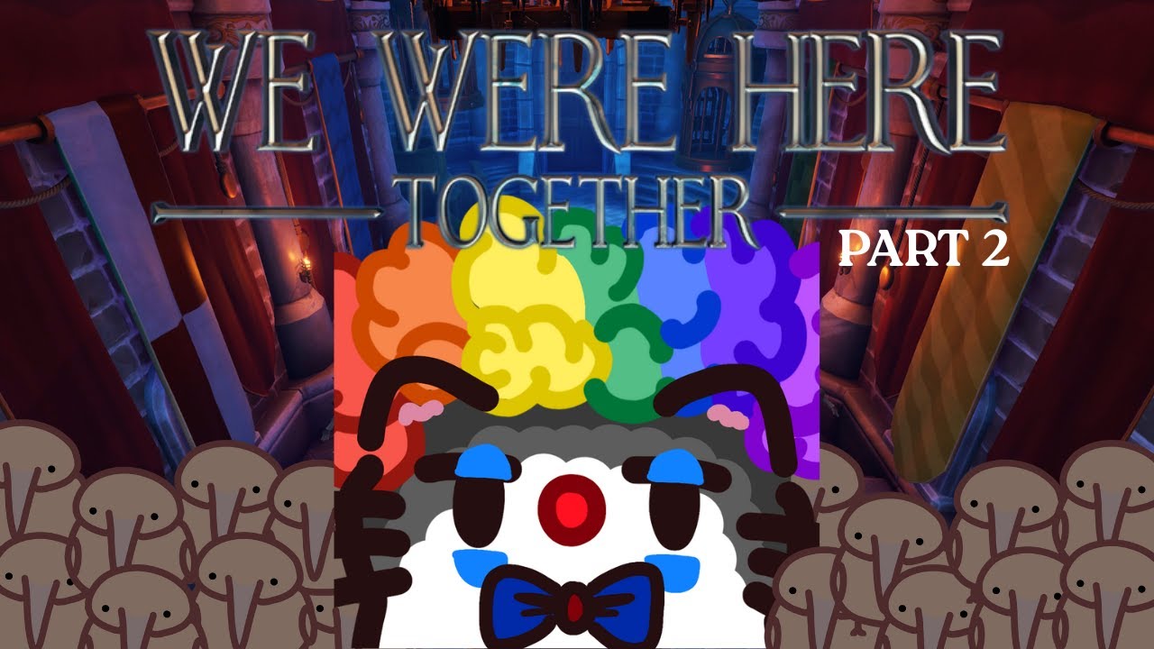 top 2 biggest brains play We Were Here Together (ep 2)