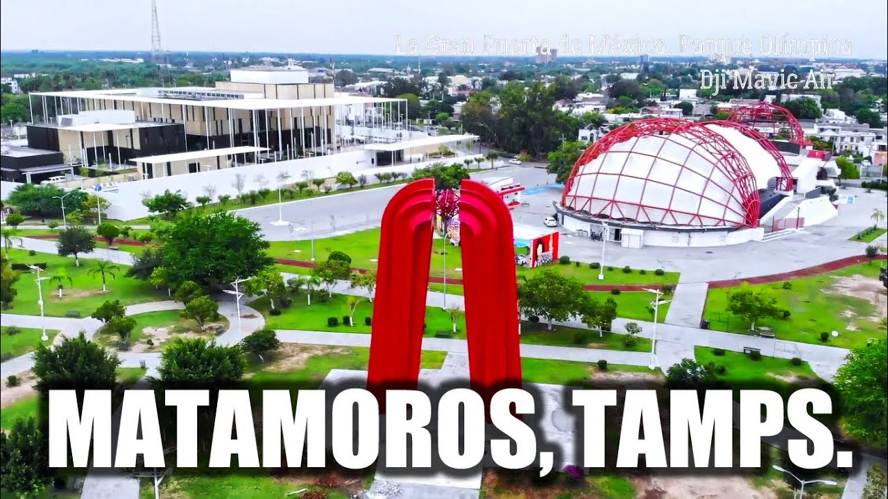 Matamoros 2023 | La Ciudad Heroica