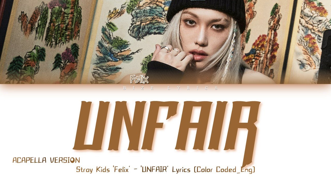 [ACAPELLA VERSION] Felix (Stray Kids) 'Unfair' Lyrics (스트레이 키즈 Unfair 가사) [Color Coded_Eng]