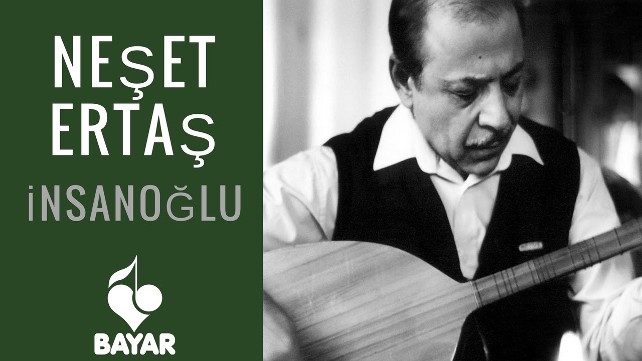 Neşet Ertaş - İnsanoğlu