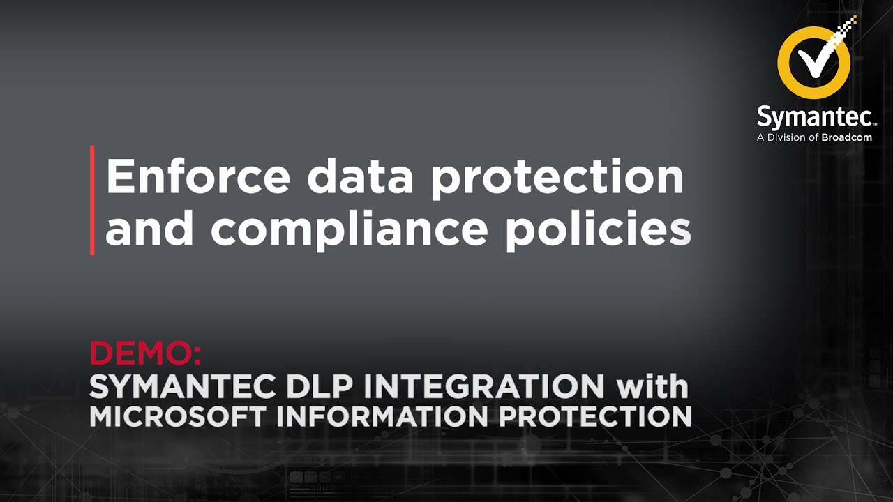 Demo - Symantec DLP Integration with Microsoft Information Protection