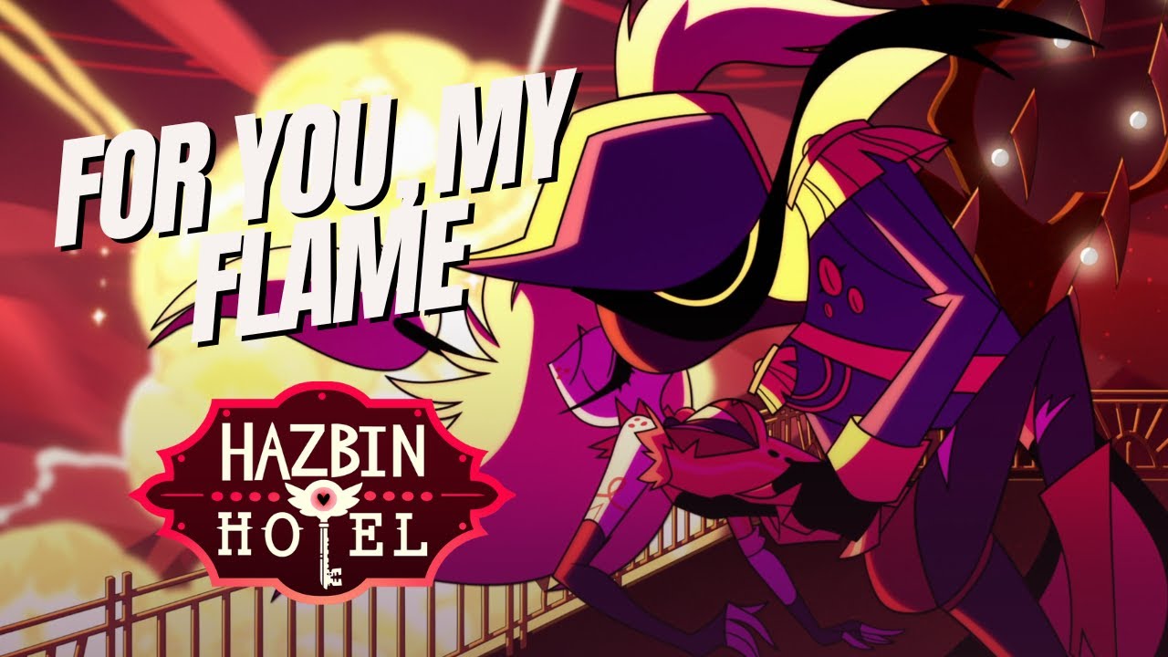 For You, My Flame 【Hazbin Hotel Sir Pentious Original Song】