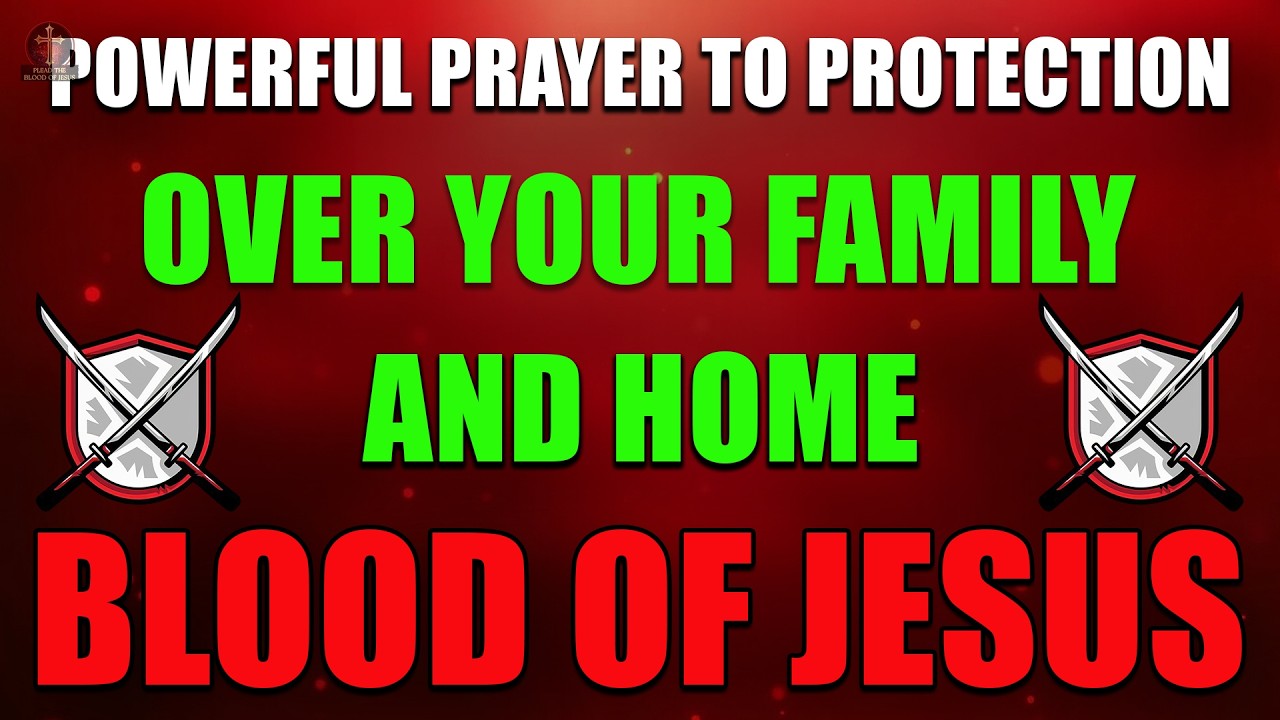 Powerful Prayer for Protection Over Your Family and Home | Covered by the Blood of Jesus