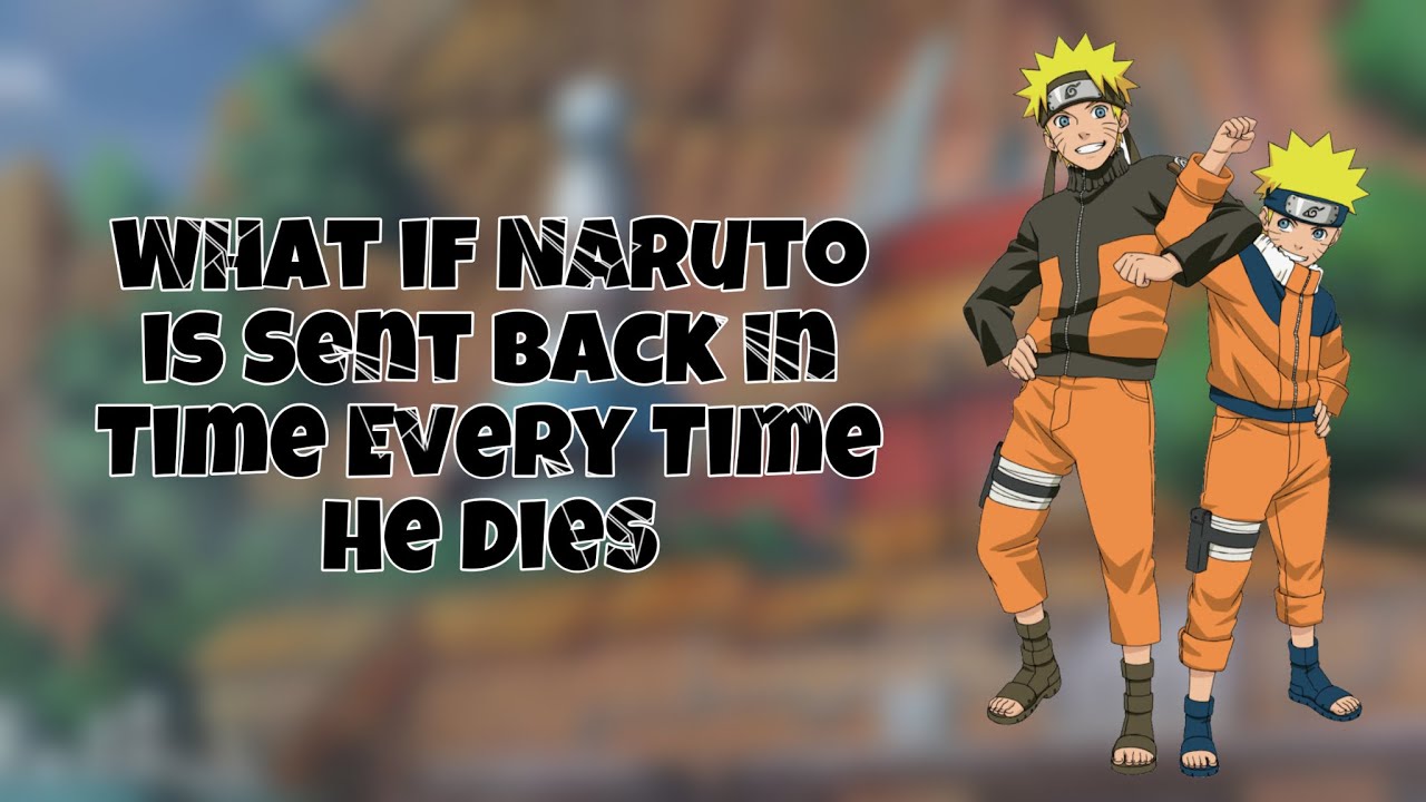 Transmigration | What if Naruto is Sent Back in Time Every Time He Dies | The Movie