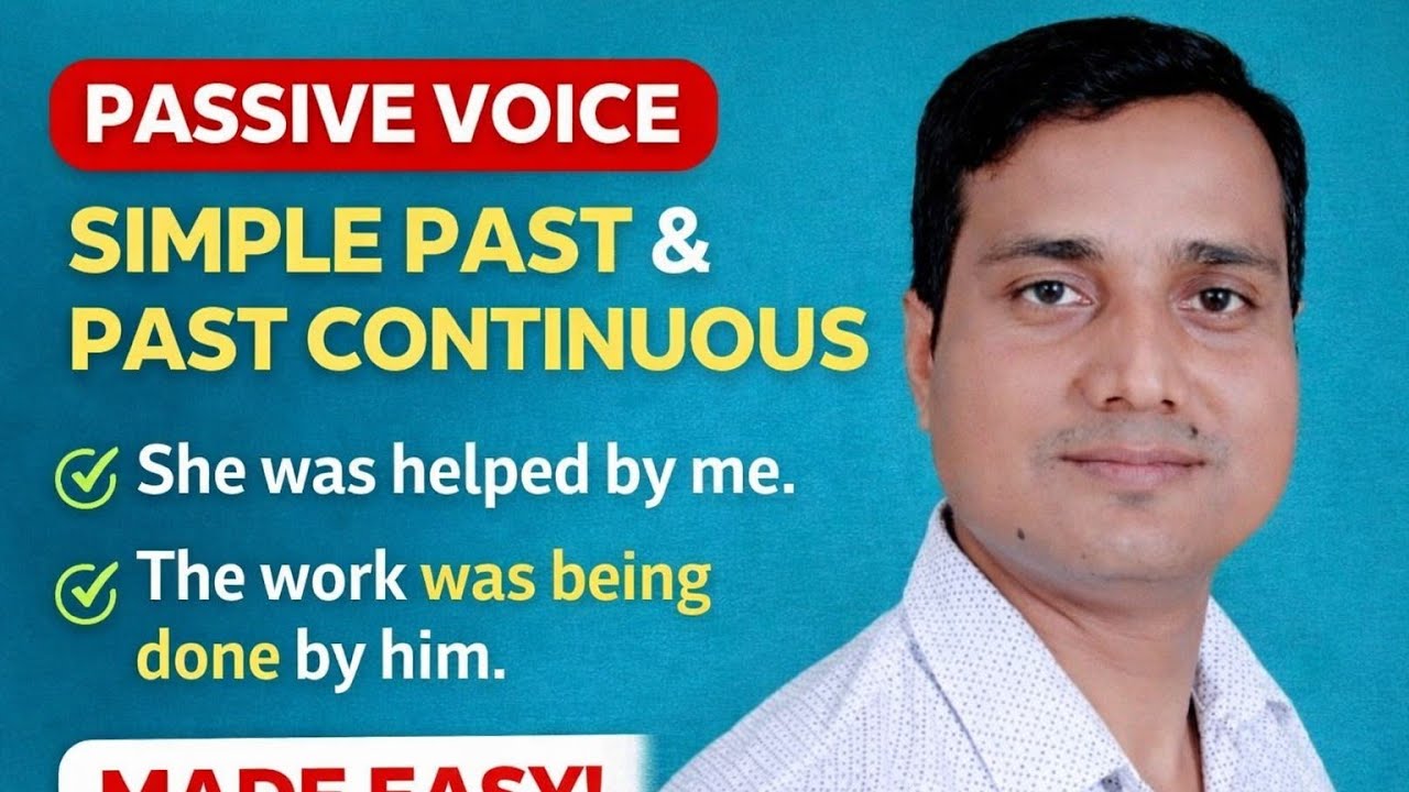 PASSIVE VOICE OF SIMPLE PAST TENSE AND PAST CONTINUOUS TENSE