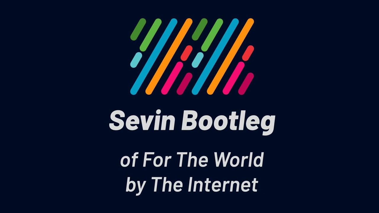 The Internet - For The World (Sevin Bootleg)
